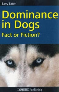 Dominance In Dogs: Fact Or Fiction? – Barry Eaton