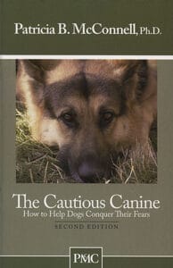Cautious Canine - How To Help Dogs Conquer Their Fears - Patricia McConnell